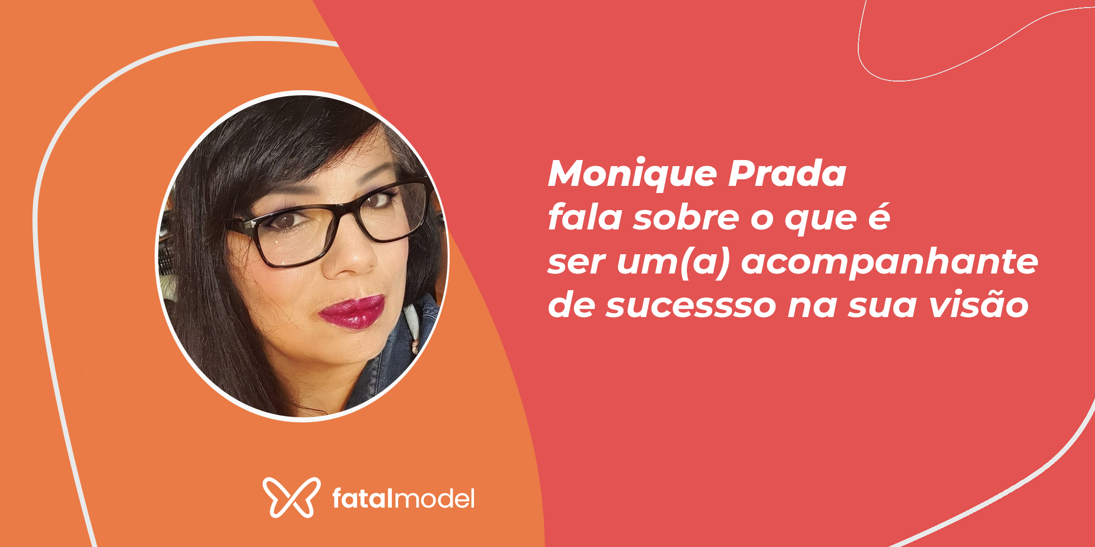 O que é ser um(a) Acompanhante de Sucesso para Monique Prada?