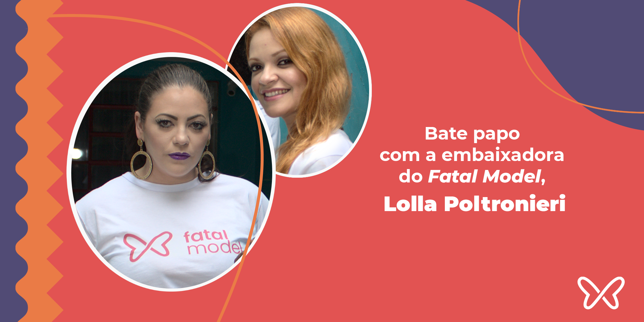 Entrevista com Lolla Poltronieri, embaixadora Fatal Model