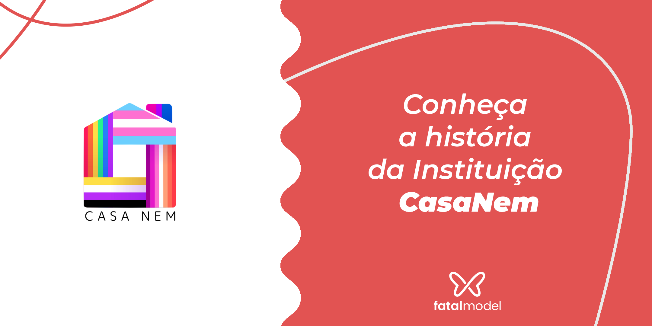 Conheça a parceria do Fatal Model Com a Instituição CasaNem