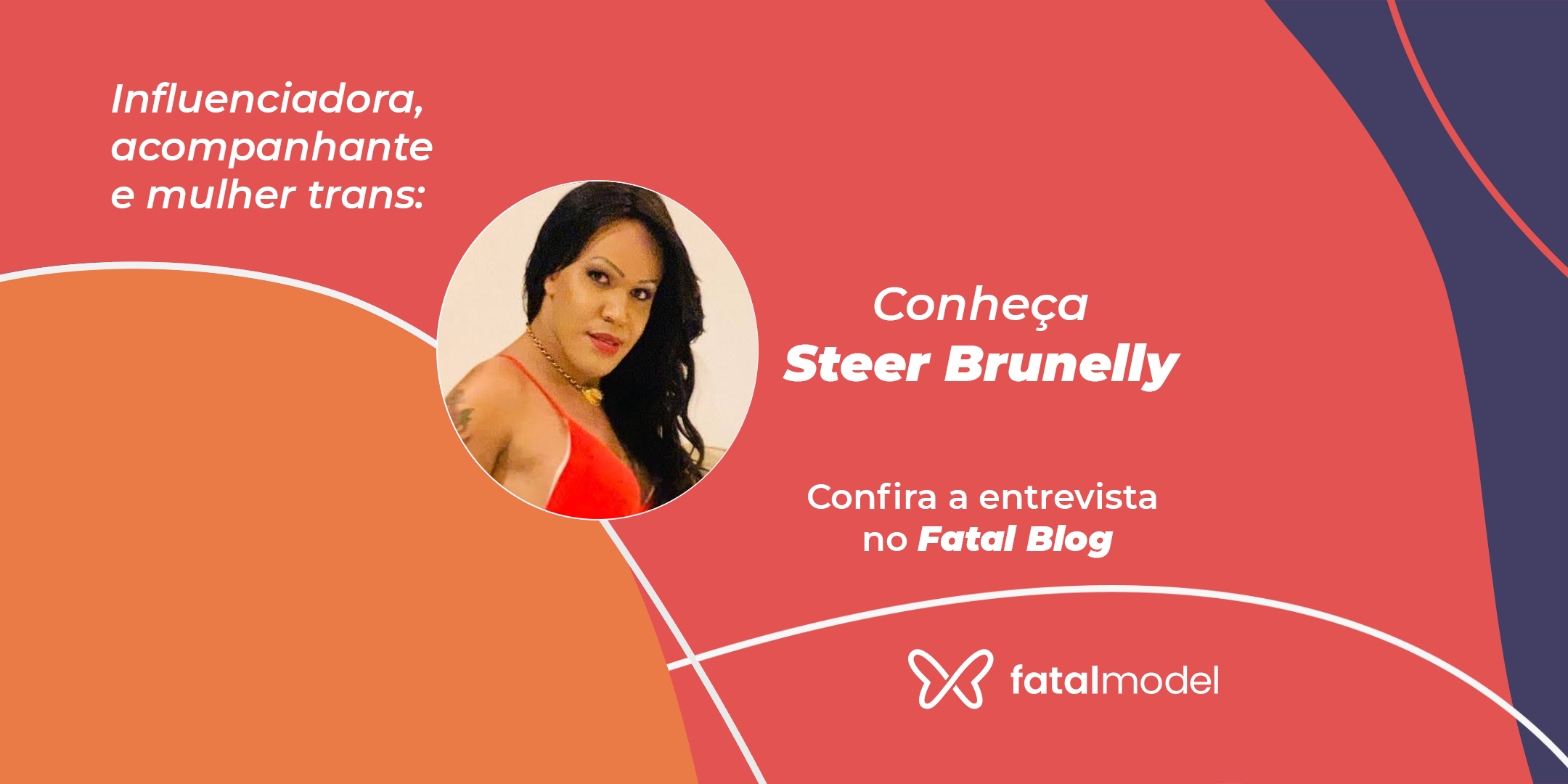 Entrevista com a acompanhante e influenciadora Fatal Model Steer Brunelly