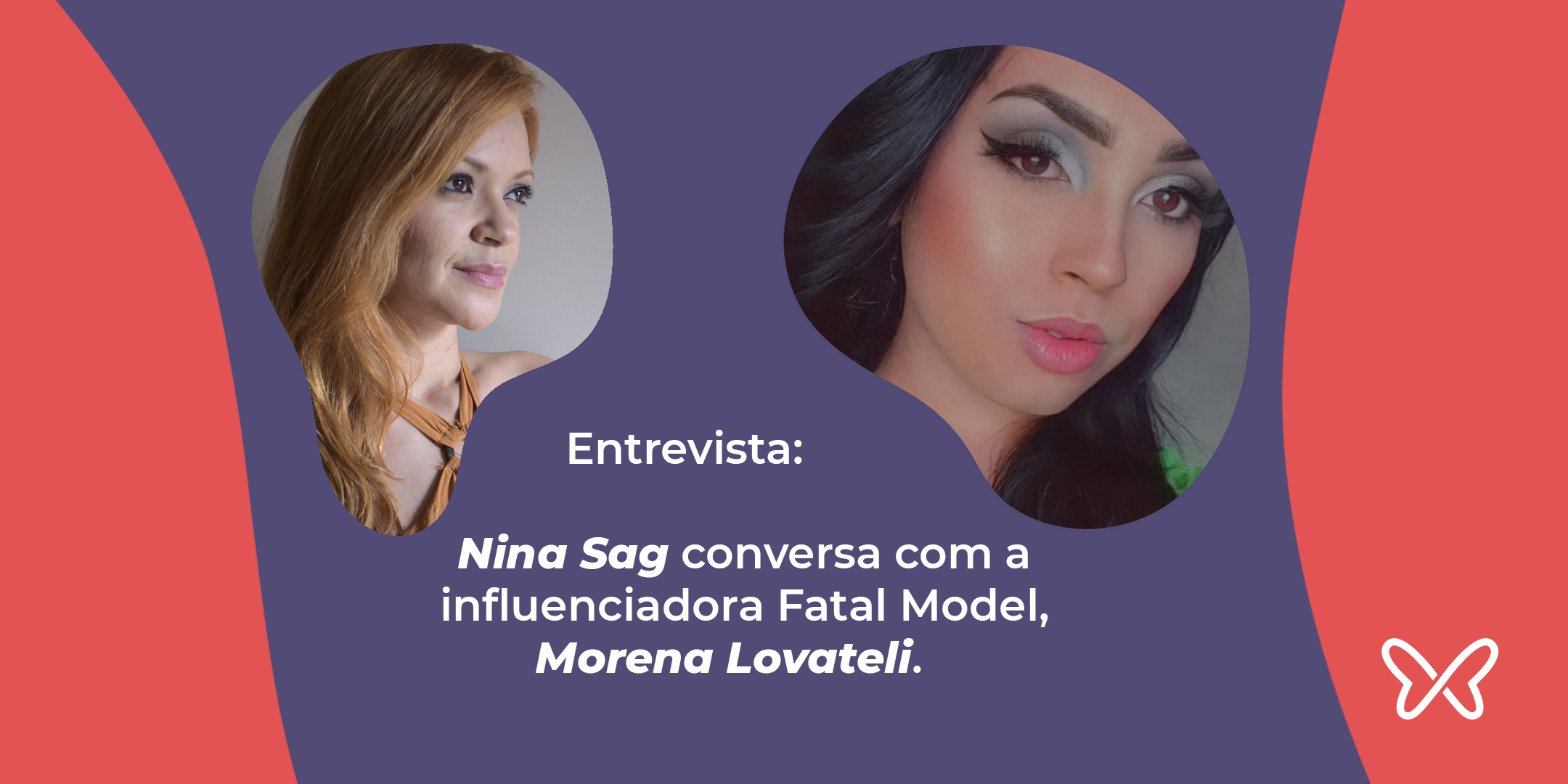 Nina Sag Entrevista Morena Lovateli, acompanhante e influenciadora Fatal Model