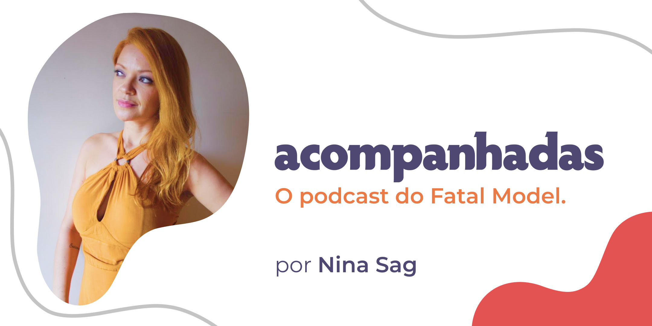Podcast Acompanhadas: Conheça o novo Projeto do Fatal Model