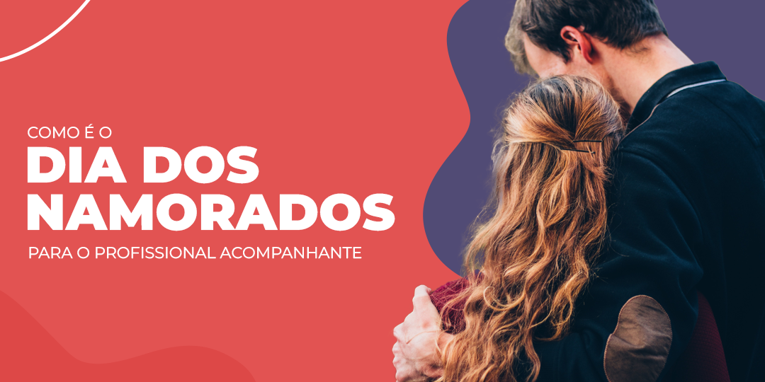 Como é o dia dos namorados para o profissional acompanhante?
