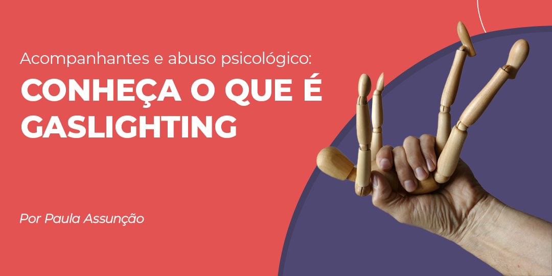 Acompanhantes sofrem com abuso psicológico. Entenda como