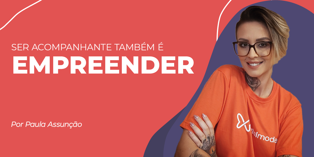Ser acompanhante também é empreender