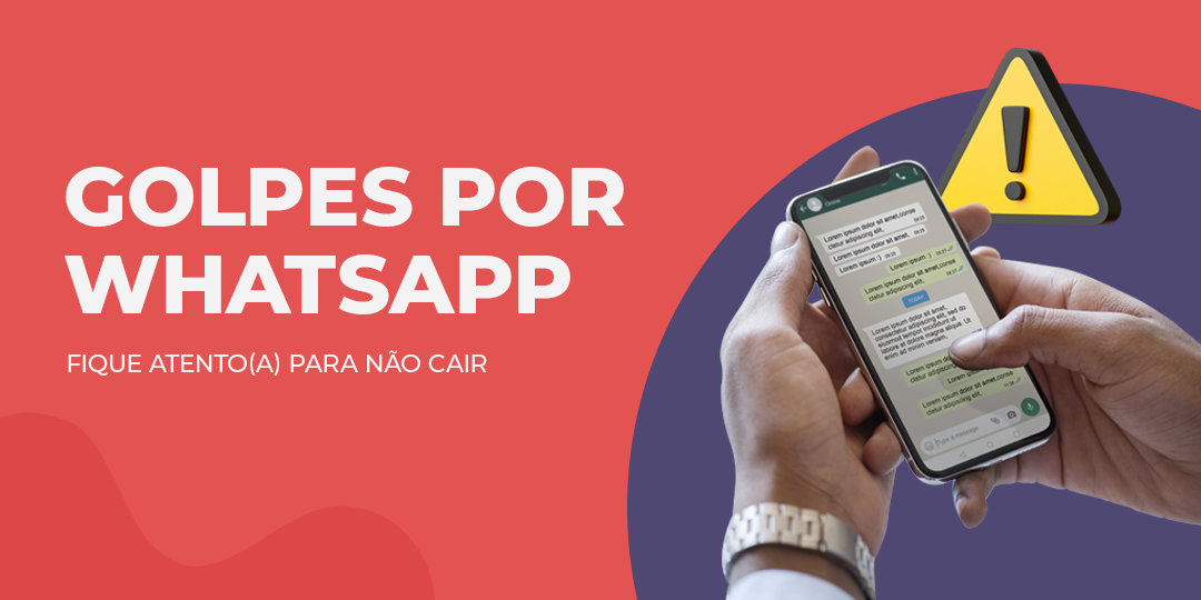 Ateçãp aos golpes por WhatsApp: Fique atento(a) para não cair