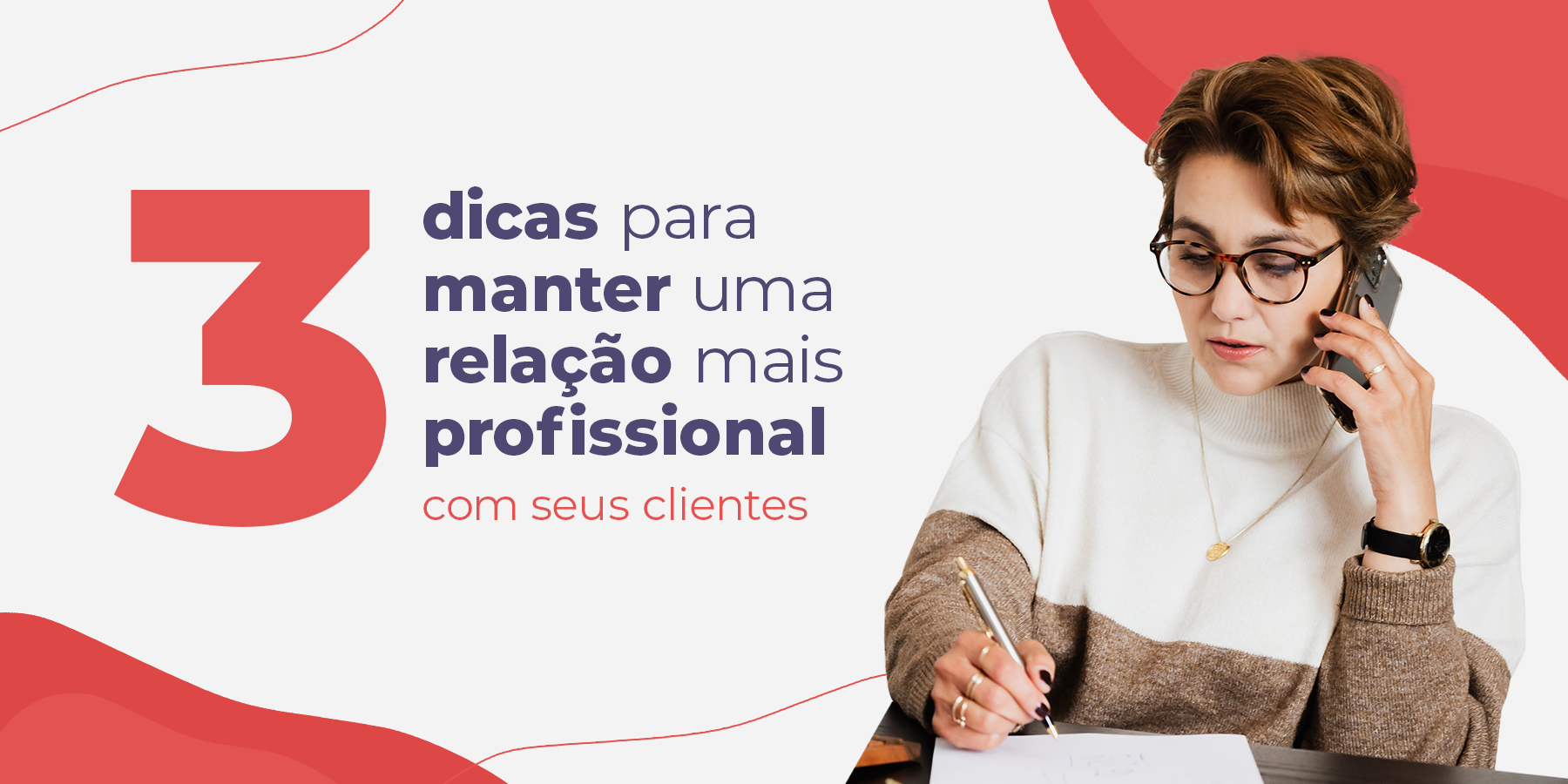 Capa Blog - 3 Dicas para manter uma relação mais profissional com seus clientes