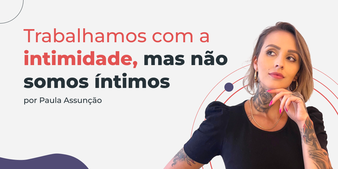 trabalhamos com intimidade, mas não somos intimos