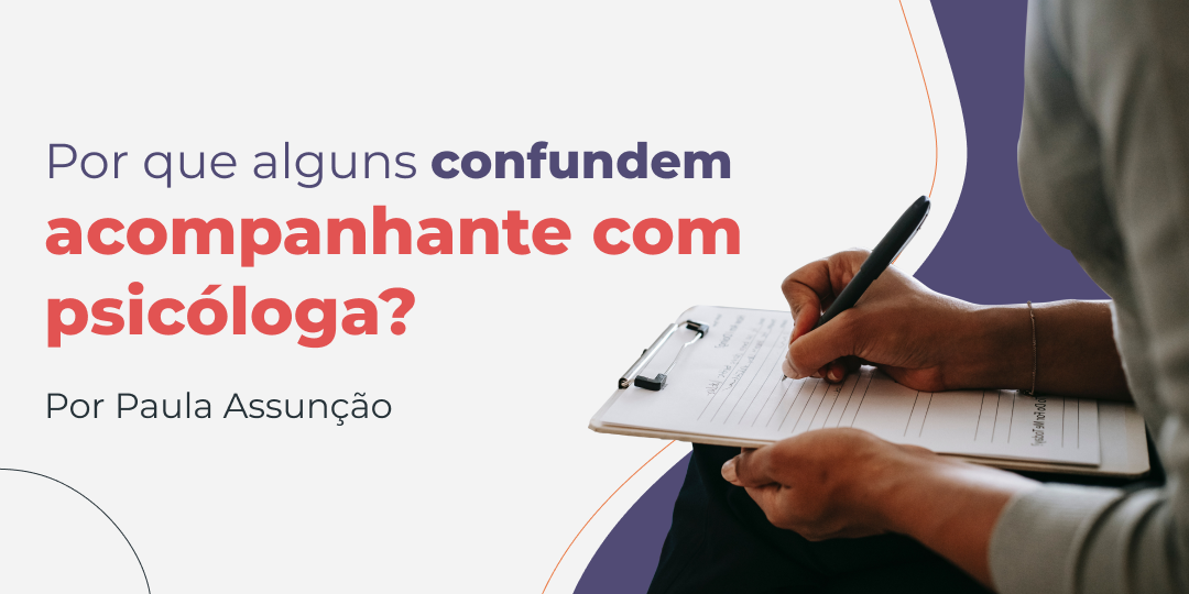 Por que alguns homens confundem acompanhantes com psicólogas?