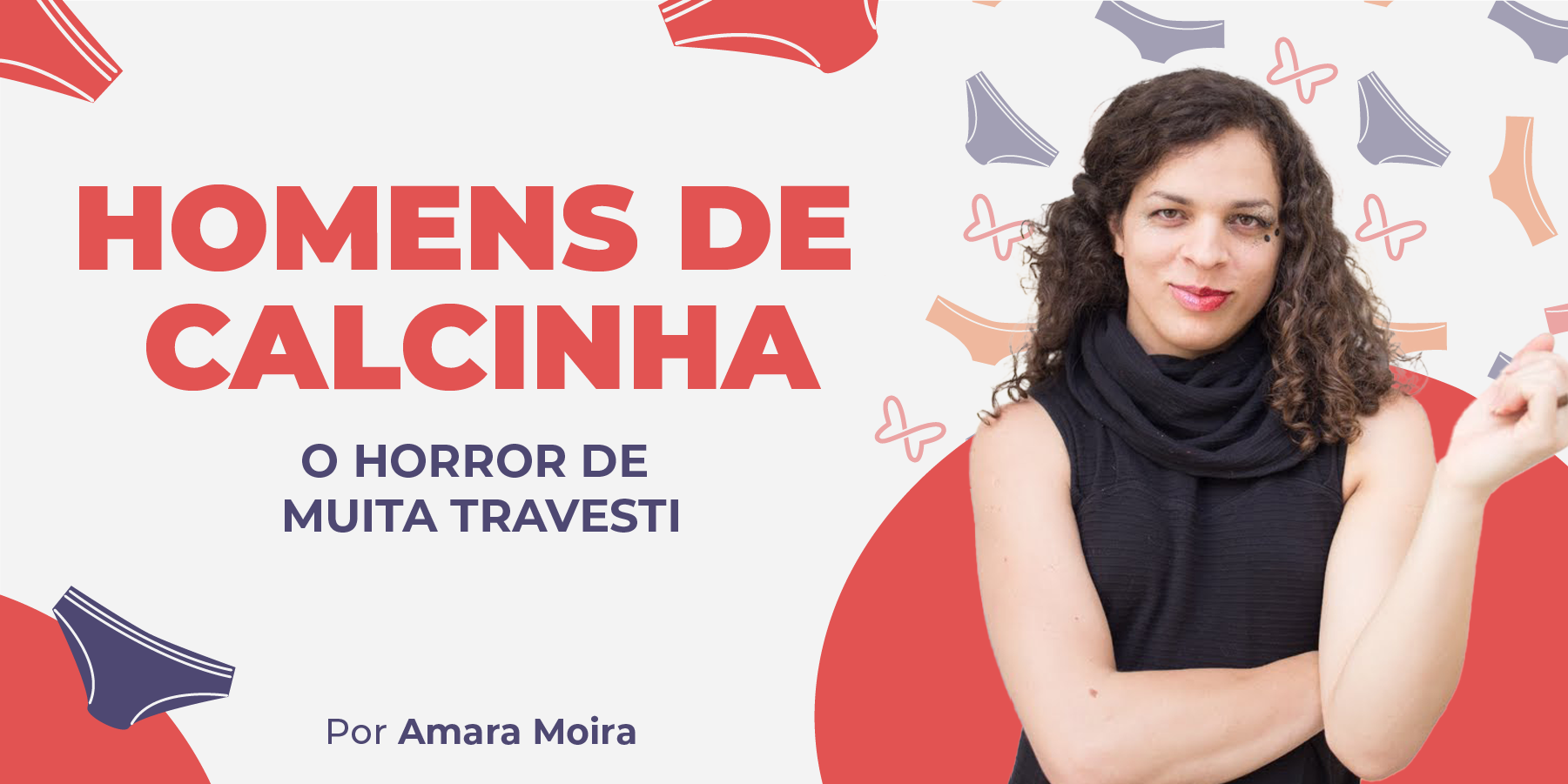 Capa do Texto de Blog: Homens de Calcinha, o terror das travestis por Amara Moira