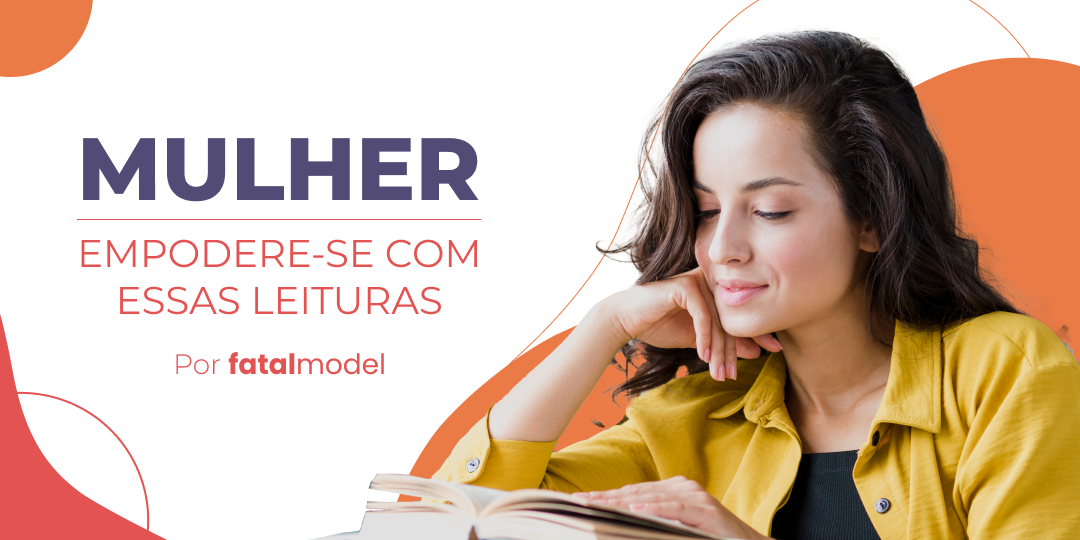 Mulher: empodere-se com essas leituras