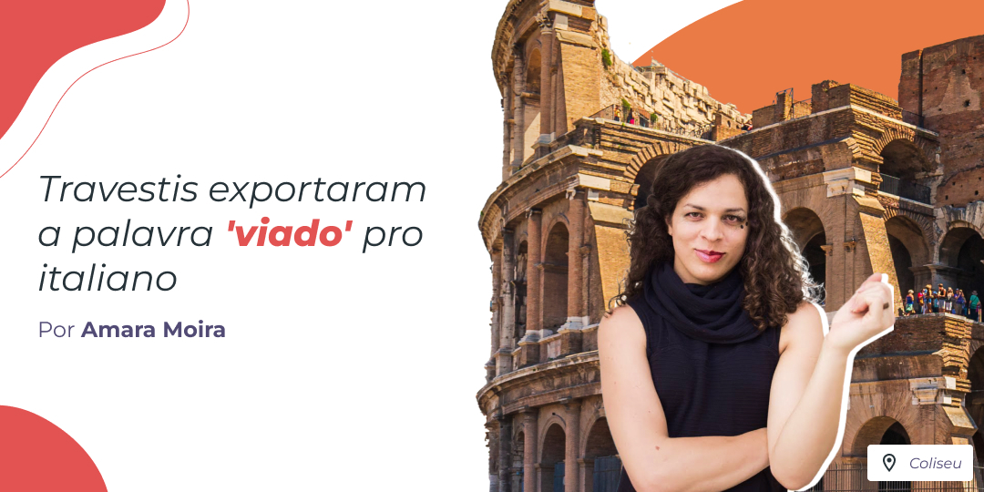 Capa do Blog: TRAVESTIS EXPORTARAM A PALAVRA 'VIADO' PRO ITALIANO.
