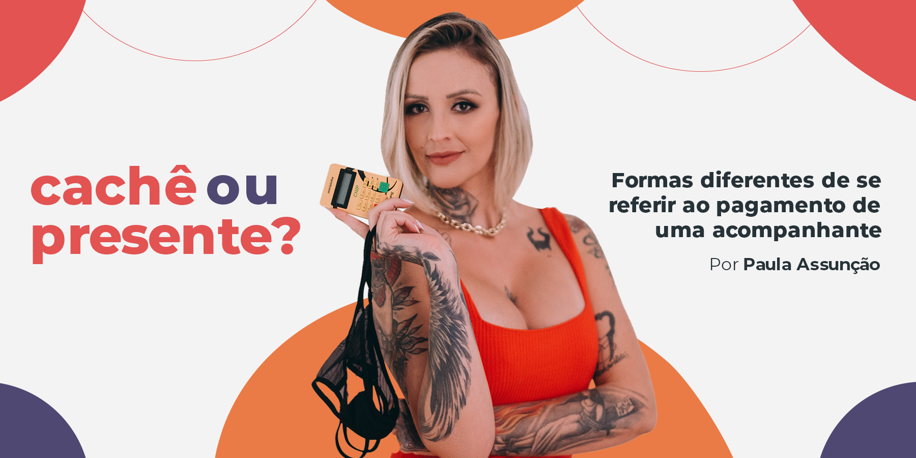 Capa do blog: Presente ou cachê para pagamento de acompanhantes?