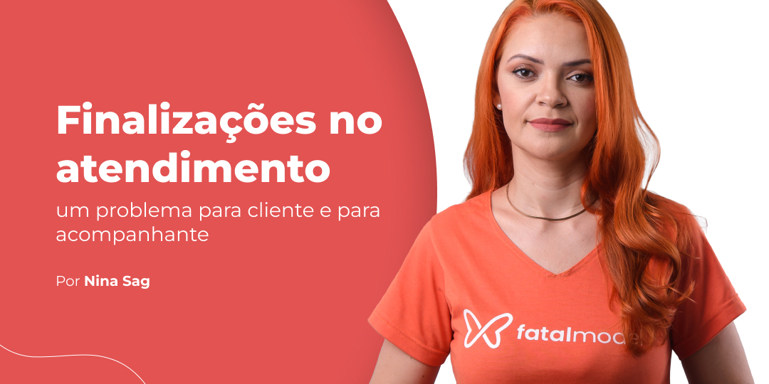 o problema da finalizações no atendimento com uma acompanhante
