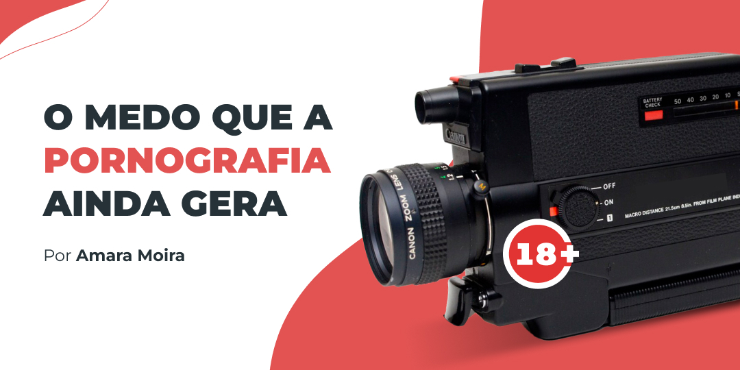o medo que a pornografia ainda gera