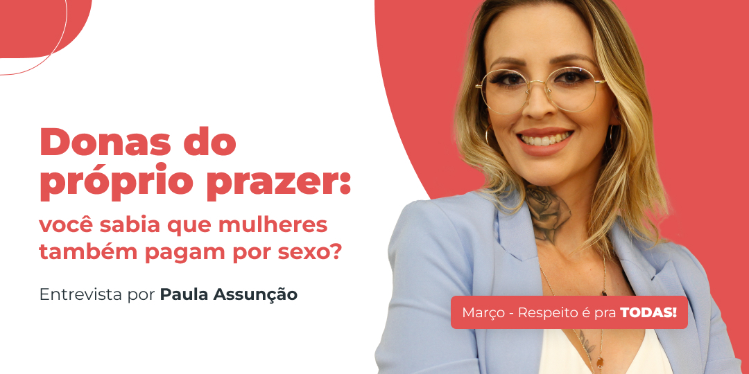 mulheres também contratam acompanhantes para sexo